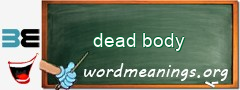 WordMeaning blackboard for dead body